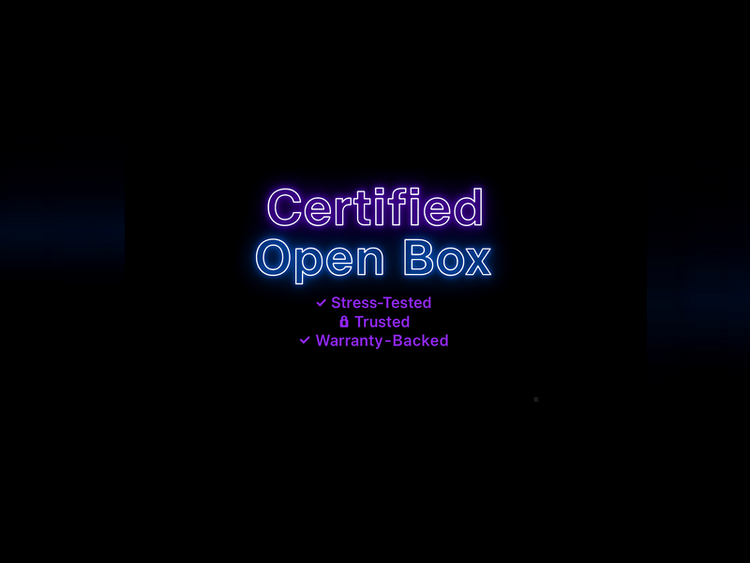 Certified Open Box. Same Power, Smarter Value.